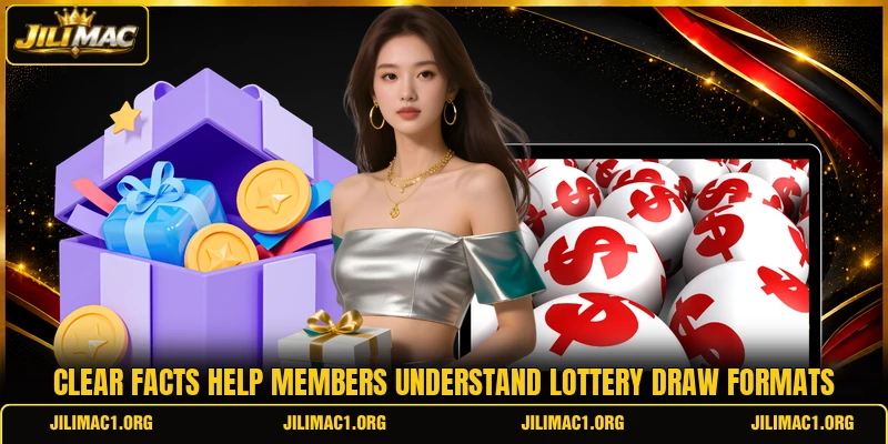 Clear facts help members understand lottery draw formats Clear facts help members understand lottery draw formats