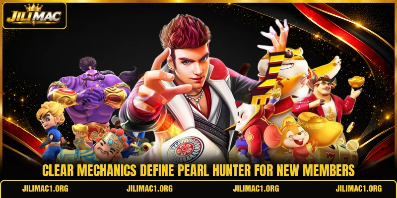 Clear mechanics define Pearl Hunter for new members Clear mechanics define Pearl Hunter for new members