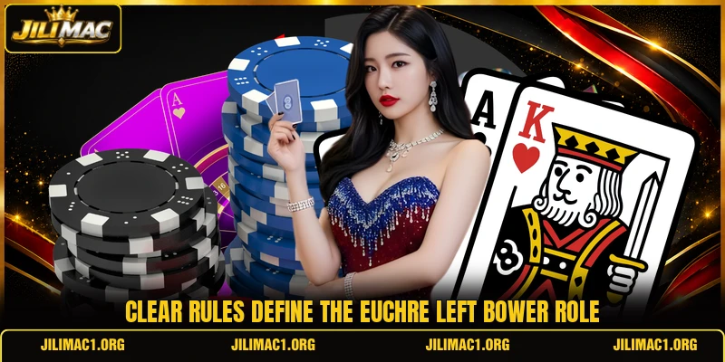 Clear rules define the euchre left bower role Clear rules define the euchre left bower role