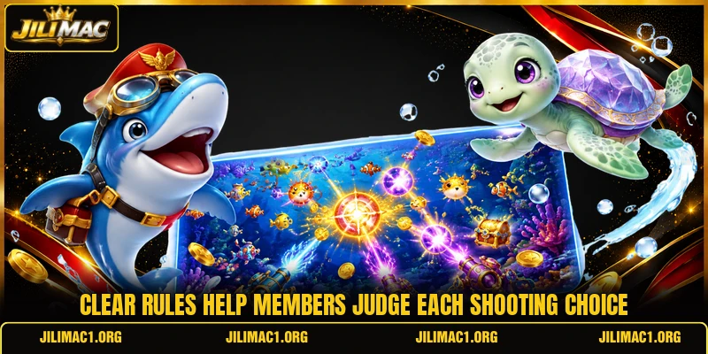 Clear rules help members judge each shooting choice Clear rules help members judge each shooting choice