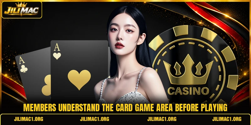 Members understand the card game area before playing Members understand the card game area before playing