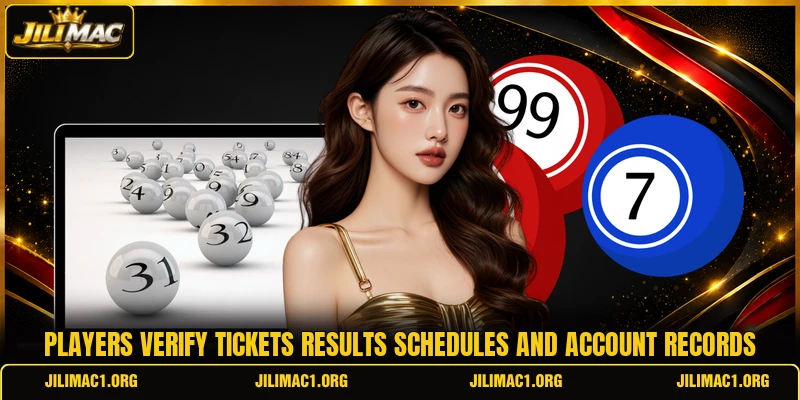 Players verify tickets results schedules and account records Players verify tickets results schedules and account records