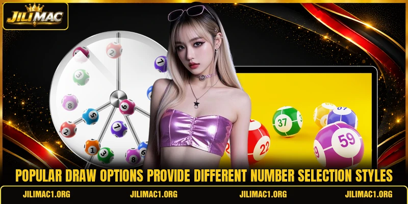 Popular draw options provide different number selection styles Popular draw options provide different number selection styles