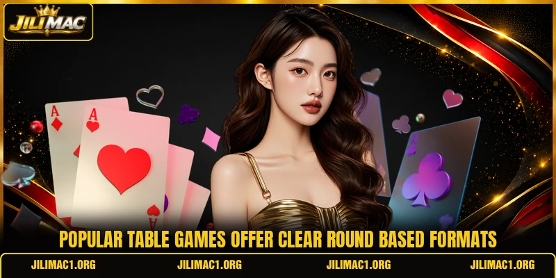 Popular table games offer clear round based formats Popular table games offer clear round based formats
