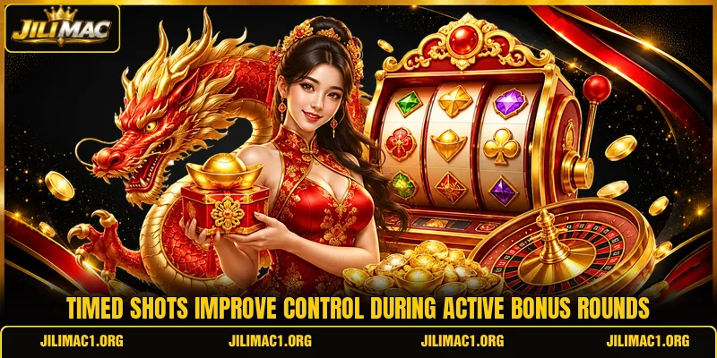 Timed shots improve control during active bonus rounds Timed shots improve control during active bonus rounds