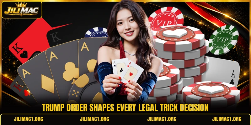 Trump order shapes every legal trick decision Trump order shapes every legal trick decision