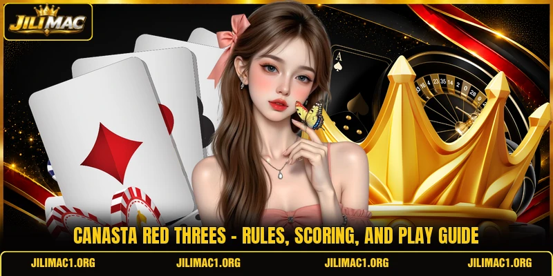 Canasta Red Threes - Rules, Scoring, And Play Guide