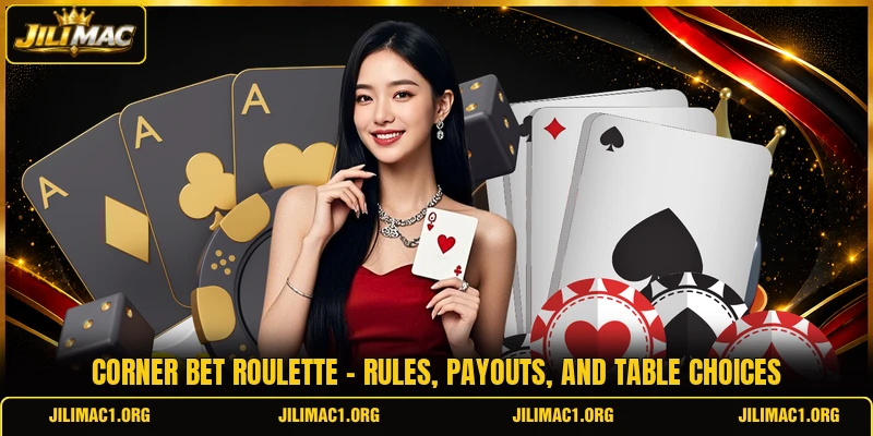 Corner Bet Roulette - Rules, Payouts, And Table Choices